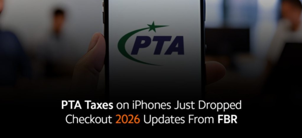 PTA Tax on Mobile Phones Pakistan 2026 for iPhone and Android smartphones